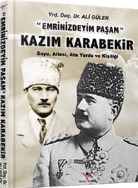 Emrinizdeyim Paşam - Kazım Karabekir & Soyu, Ailesi, Ata Yurdu ve Kişiliği