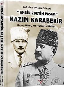Emrinizdeyim Paşam - Kazım Karabekir & Soyu, Ailesi, Ata Yurdu ve Kişiliği
