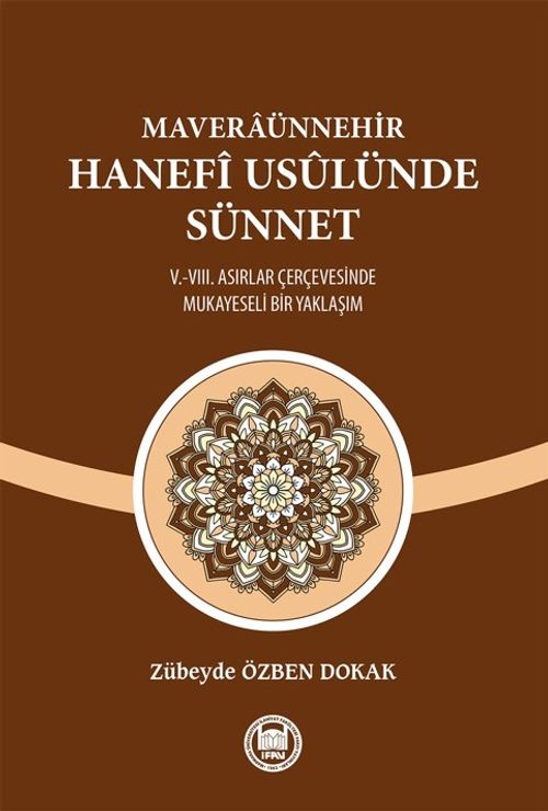 Maveraünnehir Hanefî Usûlünde Sünnet & V.-VIII. Asırlar Çerçevesinde Mukayeseli Bir Yaklaşım