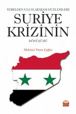 Yerelden Uluslararası Düzlemlere Suriye Krizinin Dönüşümü