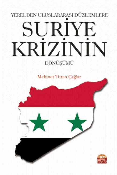 Yerelden Uluslararası Düzlemlere Suriye Krizinin Dönüşümü