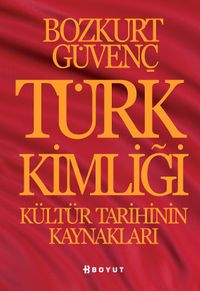Türk Kimliği & Kültür Tarihinin Kaynakları