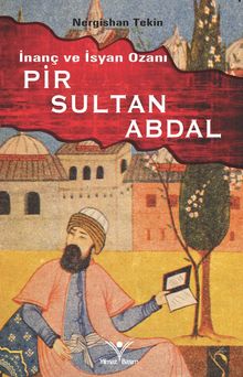 İnanç ve İsyan Ozanı Pir Sultan Abdal