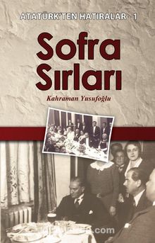 Sofra Sırları / Atatürk’ten Hatıralar 1