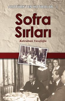 Sofra Sırları / Atatürk’ten Hatıralar 1