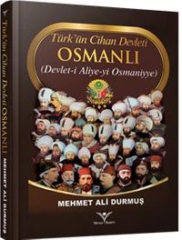 Türk’ün Cihan Devleti Osmanlı & Devlet-i Aliye-yi Osmaniyye