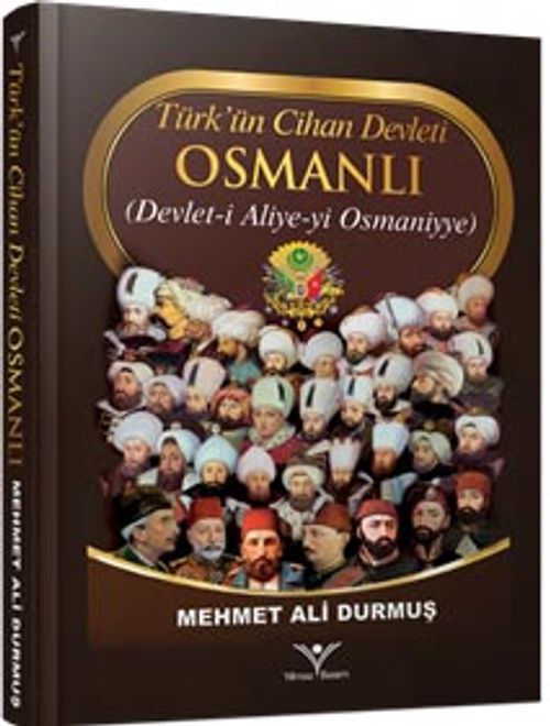 Türk'ün Cihan Devleti Osmanlı & Devlet-i Aliye-yi Osmaniyye