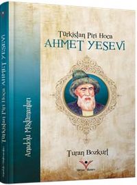 Türkistan Piri Hoca  Ahmet Yesevi  / Anadolu Müslümanları