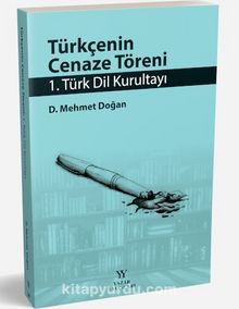Türkçenin Cenaze Töreni & 1. Türk Dil Kurultayı