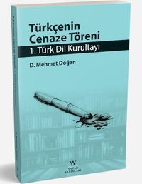 Türkçenin Cenaze Töreni & 1. Türk Dil Kurultayı