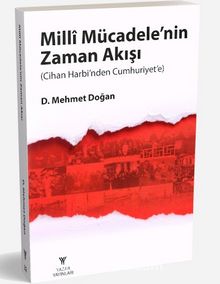Milli Mücadelenin Zaman Akışı (Cihan Harbi’nden Cumhuriyet’e) - D. Mehmet Doğan