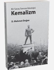 Bir Savaş Sonrası İdeolojisi Kemalizm - D. Mehmet Doğan
