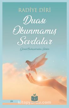 Duası Okunmamış Sevdalar & Gönül Bahçesinden Şiirler - Radiye Diri