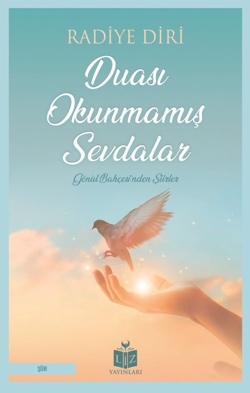 Duası Okunmamış Sevdalar & Gönül Bahçesinden Şiirler