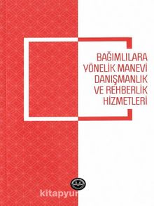 Bağımlılara Yönelik Manevi Danışmanlık ve Rehberlik Hizmetleri - Doç. Dr. Orhan Gürsu