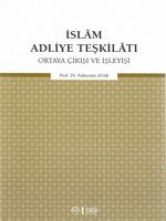 İslam Adliye Teşkilatı Ortaya Çıkışı ve İşleyişi
