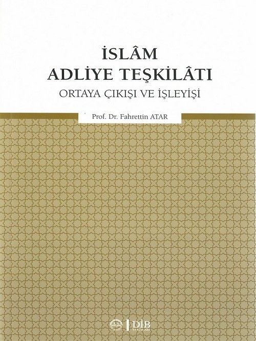 İslam Adliye Teşkilatı Ortaya Çıkışı ve İşleyişi