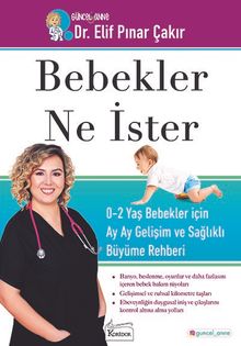 Bebekler Ne İster & 0-2 Yaş Bebekler İçin Ay Ay Gelişim ve Sağlıklı Büyüme Rehberi