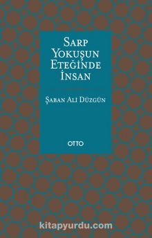 Sarp Yokuşun Eteğinde İnsan - Prof. Dr. Şaban Ali Düzgün