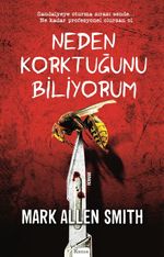 Neden Korktuğunu Biliyorum