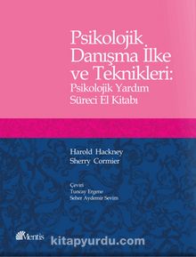 Psikolojik Danışma İlke ve Teknikleri : Psikolojik Yardım Süreci El Kitabı - Sherry Cormier