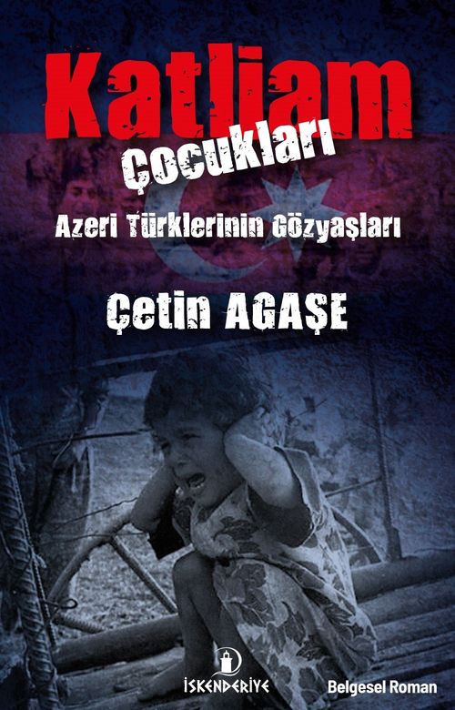 Katliam Çocukları & Azeri Türklerinin Gözyaşları