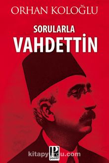 Sorularla Vahdettin - Orhan Koloğlu