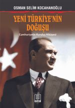Yeni Türkiye’nin Doğuşu & Cumhuriyetin Kuruluş Hikayesi