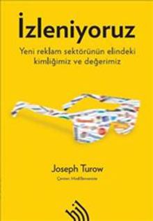 İzleniyoruz & Yeni Reklam Sektörünün Elindeki Kimliğimiz ve Değerimiz