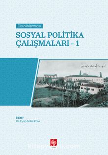 Disiplinlerarası Sosyal Politika Çalışmaları 1 - Dr. Öğr. Üyesi Eyüp Sabri Kala