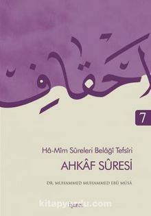 Ahkaf Sûresi / Ha-Mîm Sûreleri Belağî Tefsîri 7 - Dr. Muhammed Muhammed Ebu Musa