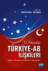 21. Y&uuml;zyılda T&uuml;rkiye-AB İlişkileri & Algılar, Sorunlar ve Politik Yaklaşımlar