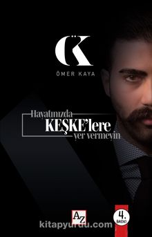 Hayatınızda Keşke’lere Yer Vermeyin - Ömer Kaya