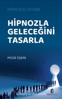 Hipnozla Geleceğini Tasarla & Hipnoz El Kitabı - Müge Eşkin