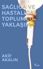 Sağlığa ve Hastalığa Toplumcu Yaklaşım