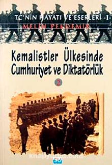 Kemalistler Ülkesinde Cumhuriyet ve Diktatörlük-2 & TC'nin Hayatı ve Eserleri