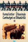 Kemalistler &Uuml;lkesinde Cumhuriyet ve Diktat&ouml;rl&uuml;k-2 & TC'nin Hayatı ve Eserleri