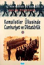 Kemalistler Ülkesinde Cumhuriyet ve Diktatörlük-2 & TC'nin Hayatı ve Eserleri