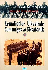Kemalistler Ülkesinde Cumhuriyet ve Diktatörlük-2 & TC'nin Hayatı ve Eserleri