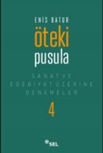 Öteki Pusula / Sanat ve Edebiyat Üzerine Denemeler IV