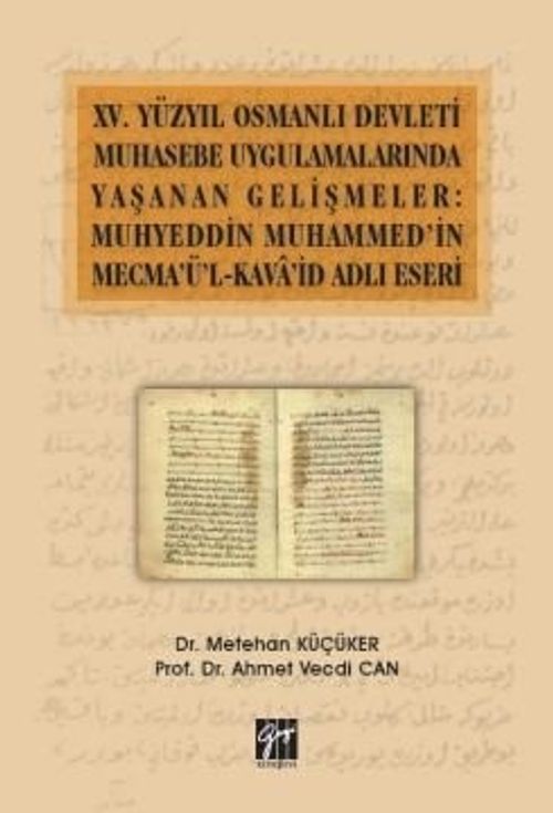 XV.Yüzyıl Osmanlı Devleti Muhasebe Uygulamalarında Yaşanan Gelişmeler: Muhyeddin Muhammed'in Mecma'ü'l-Kava'şd Adlı Eseri