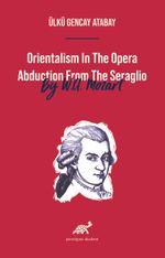Orientalism In The Opera Abduction From The Seraglio By W. A. Mozart