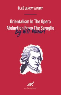 Orientalism In The Opera Abduction From The Seraglio By W. A. Mozart
