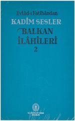 Evlad-ı Fatihandan Kadim Sesler Balkan İlahileri 2