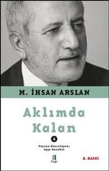 Aklımda Kalan - M. İhsan Arslan