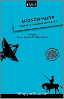 Otonom Medya & Direniş ve Muhalefeti Canlandırmak 