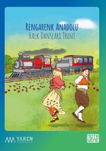 Rengarenk Anadolu Halk Dansları Treni