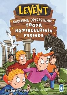 Levent - Kurtarma Operasyonu: Troya Hazinelerinin Peşinde (Ciltli) - Mustafa Orakçı