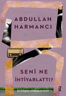 Seni Ne İhtiyarlattı - Abdullah Harmancı