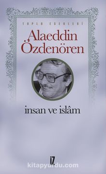 İnsan ve İslam - Alaeddin Özdenören